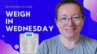 Weigh In Wednesday | Eight Week Update | Weight Loss Journey | Losing 80 lbs | Healthful Choices
