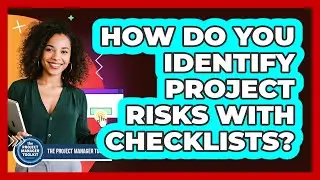How Do You Identify Project Risks With Checklists?