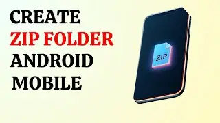 How to Create Zip File or Folder in Samsung Mobile