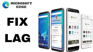 How To Fix And Solve Lag On Microsoft Edge App | Final Solution