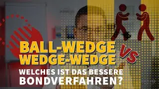 Drahtbonden Ball-Wedge vs Wedge-Wedge &ndash;&nbsp;welches ist das bessere Bondverfahren?