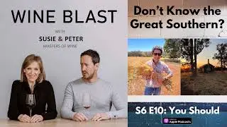 Don't know Western Australia's Great Southern? You Should - Wine Blast podcast with Susie and Peter