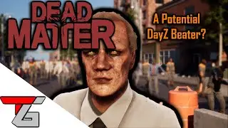 DEAD MATTER | Better DayZ Ahead?