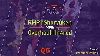 #TEKKEN254Circuit | Premier Q5 - Pool C: RMP | Shoryuken vs Overhaul | In4red