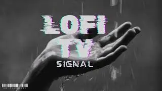 Lofi TV Signal | The Art of Lofi | Birthday | Lofi Hiphop | Study Vibes 📚📒📓📖Chill vibes lofi only