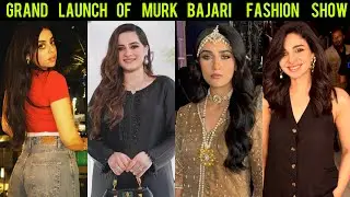 Sarah Khan - Aiman Khan - Yashma Gill - Komal Meer - Sonya Hussyn - Affan Khan - Murk Bajari Launch