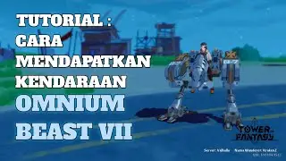 Tower of Fantasy - Cara Mendapatkan Kendaraan Omnium Beast VII ‼️Cockpit - Left Arm - Right Arm