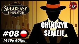 Chińczyk szaleje || #8 || Speakeasy Simulator gameplay PL