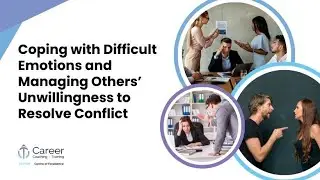 Coping with Difficult Emotions and Managing Others&rsquo; Unwillingness to Resolve Conflict