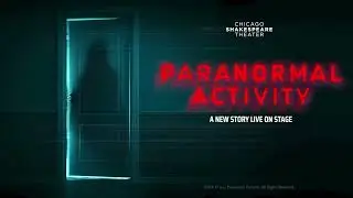 Paranormal Activity at Chicago Shakespeare Theater