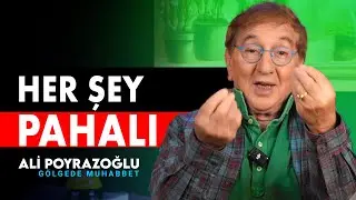 HER ŞEY ÇOK PAHALI | Ali Poyrazoğlu Gölgede Muhabbet