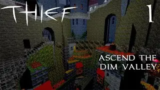 Thief FM: Ascend the Dim Valley - 1 - Xtreme Moderatism