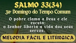 SALMO 33(34) - 30º DOMINGO DO T. COMUM - O pobre clama a Deus e ele escuta... Ano C