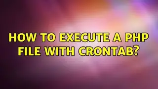How to execute a php file with crontab? (2 Solutions!!)