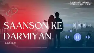 Saanson Ke Darmiyan [ Official Song ] - Rajnikanth Rathod | CineFaceMedia 