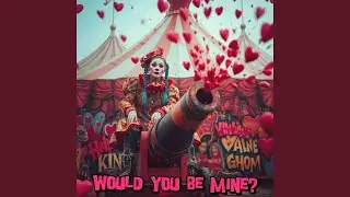 Would You Be Mine