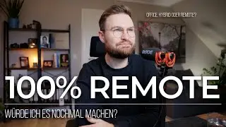 100% REMOTE WORK | Würde ich es nochmal machen?
