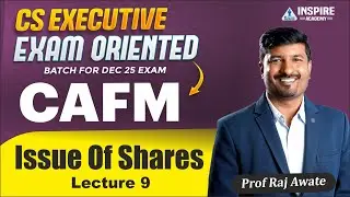CS Executive CAFM Lec 9 | (ISSUE OF SHARES REVISION) I Exam Oriented Batch | Dec 2025 |  Raj Awate