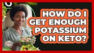 How Do I Get Enough Potassium On Keto?