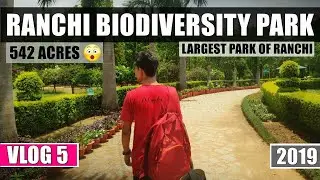 Exploring Ranchi Biodiversity Park- Largest Park of Ranchi || 2019 || Vlog 3