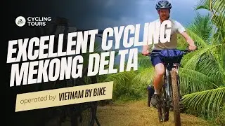 Excellent cycling Mekong Delta 3 days | Vietnam By Bike