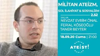 MİLİTAN ATEİZM - Bunlar Ateist! - 2.52 - Doç Dr. Nevzat Evrim Önal,  Ferial Köseoğlu
