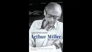 Plot summary, &ldquo;Arthur Miller&rdquo; by Christopher Bigsby in 4 Minutes - Book Review