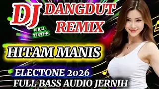 HITAM MANIS ❤DJ DANGDUT REMIX ELECTONE VIRAL TERBARU FULL BASS PALING ENAK