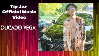 Tip Jar Official Music Video Ducado VeGA