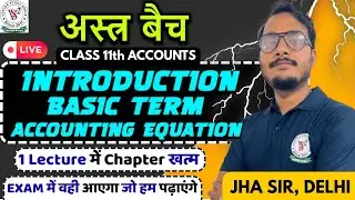 Introduction, Basic Terms, Accounting Equation 🔥| Class 11th Accounts | अस्त्र बैच💥 | One Shot- 2026