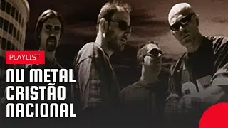 Nu Metal Crist&atilde;o Nacional | Playlist