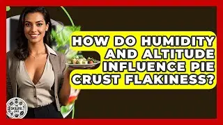 How Do Humidity And Altitude Influence Pie Crust Flakiness? - The Skillful Chef