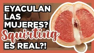EYACULAN las mujeres?(squirting)Es real, es orina lo que expulsan?