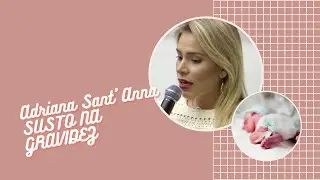 Adriana Sant'Anna relata susto que teve na gravidez | Carol Oliva