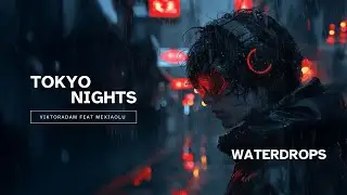 WATERDROPS - Tokyo Nights 05 | Full Audio Song | @vikki4real92 & @mexiaolu | #minimaltechno