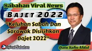 Sabah dan Sarawak disisihkan dalam Bajet 2022  Sangat Jalas - Datu Safie Apdal