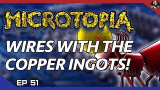 Microtopia (Electrical Factorio) | Wires With The Copper Ingots! | EP.51