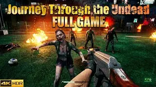 Journey Through the Undead - Full Gameplay Walkthrough 4K 2160p 60FPS Ultra HD
