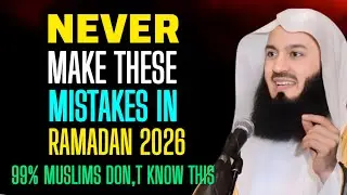 Never Make These Mistakes in Ramadan 2026 | 99% Muslims Don&rsquo;t Know This | Mufti Menk 