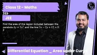 Find the area of the region included between the parabola 4 y=3 x^2 and the line 3 x-2 y+12=0. P