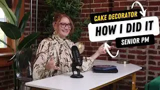 From Cake Decorator to Senior Project Manager: How I Rebuilt My Career