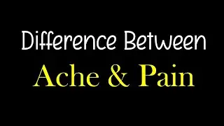 Difference Between Ache and Pain