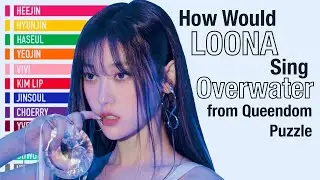 How Would Loona Sing Overwater (Queendom Puzzle)