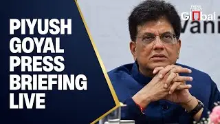 LIVE: Piyush Goyal Holds Press Conference on Trade and Economy