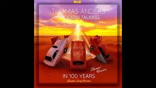 Thomas Anders - In 100 Years Simple Long Version (cut by Manayev)