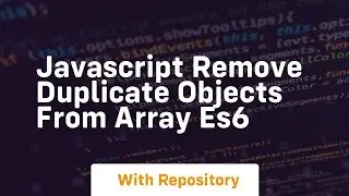 javascript remove duplicate objects from array es6