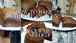 How to Bake Without an Oven, No Equipment needed// How To Bake Carrot Cake without any Equipment..