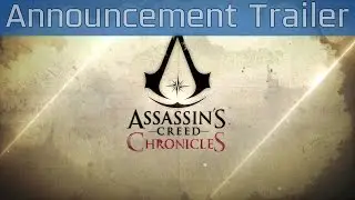 Assassin&rsquo;s Creed Chronicles - Announcement Trailer [HD 1080P]
