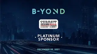 B-YOND in TELECOM REVIEW LEADERS&rsquo; SUMMIT 2021- DUBAI: The Evolution of Network Infrastructure