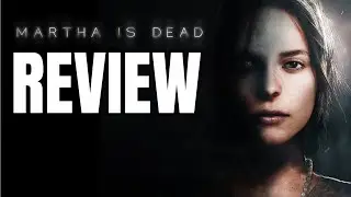 Martha Is Dead Review - The Final Verdict